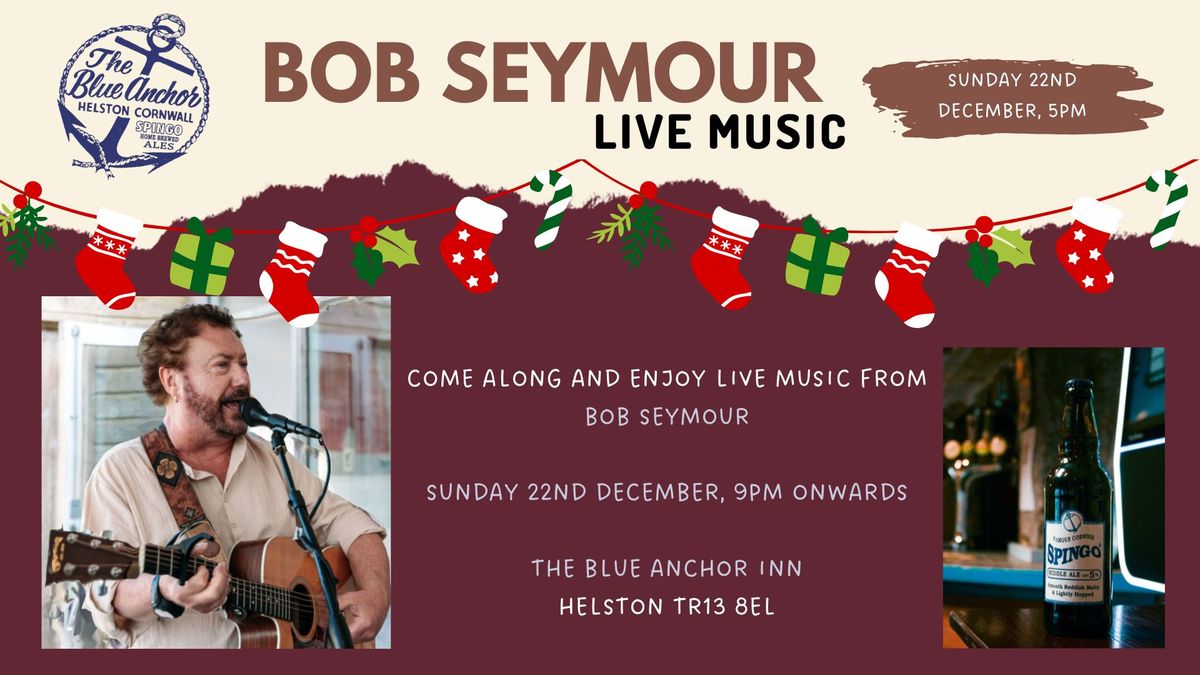 Bob Seymour @ The Blue Anchor Inn Helston