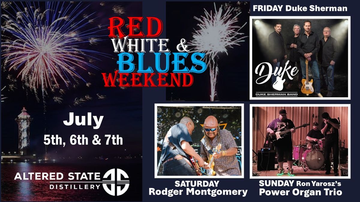 Red, White & BLUES Weekend at Altered State w\/Duke Sherman, Rodger Montgomery & Ron Yarosz's P.O.T