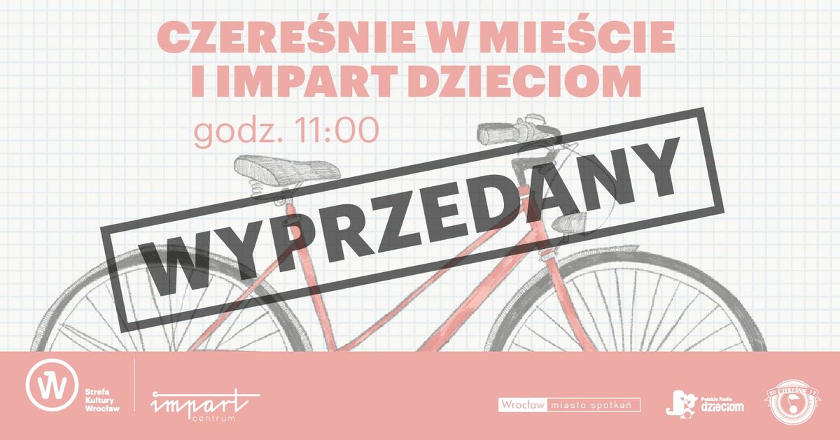 [WYPRZEDANY] Czere\u015bnie w mie\u015bcie i IMPART DZIECIOM \u2013 koncert 