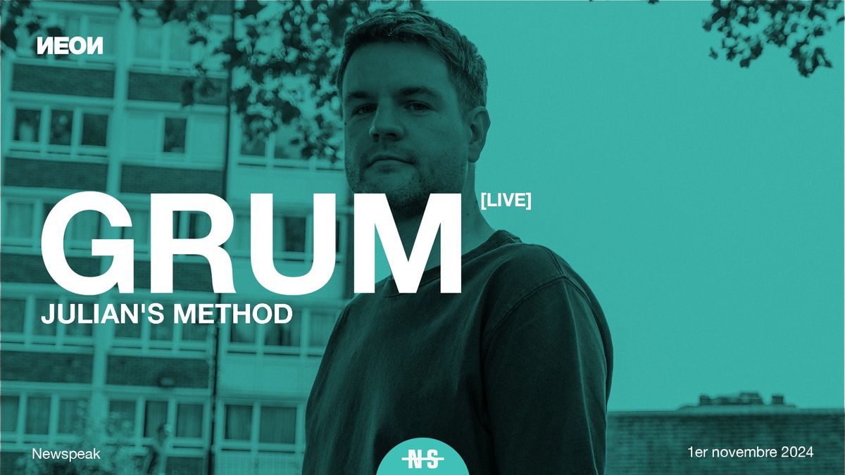 GRUM [Live] + Julian's Method au Newspeak