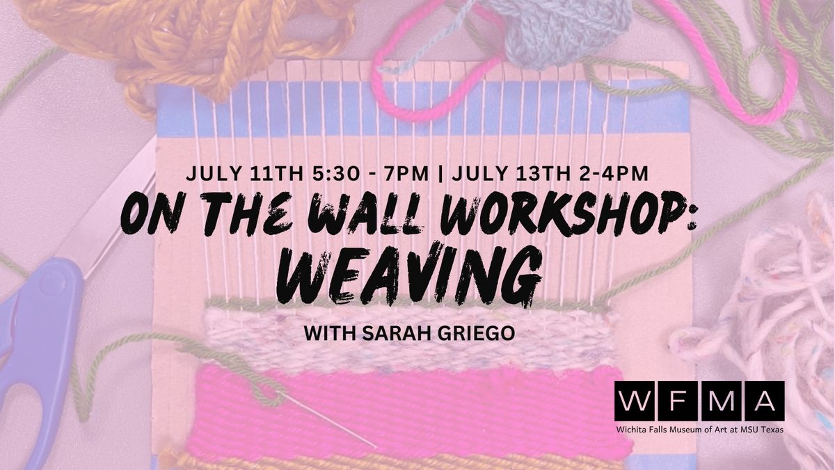On The Wall Workshop: Weaving