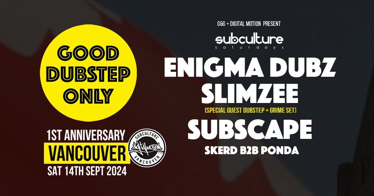 Good Dubstep Only w\/ Enigma Dubz x Slimzee x Subscape at SUBculture Saturdays