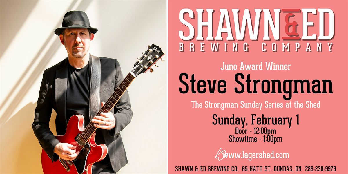 STEVE STRONGMAN Feb 1 at The SHED!