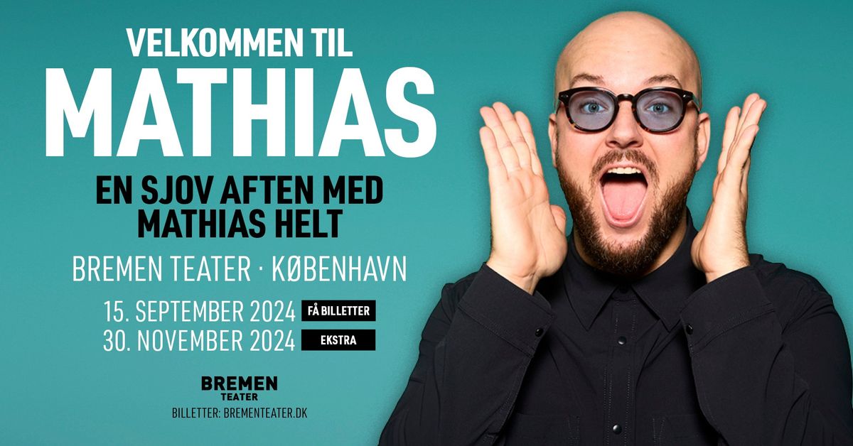 Mathias Helt \u2013 Velkommen til Mathias | Bremen Teater, K\u00f8benhavn