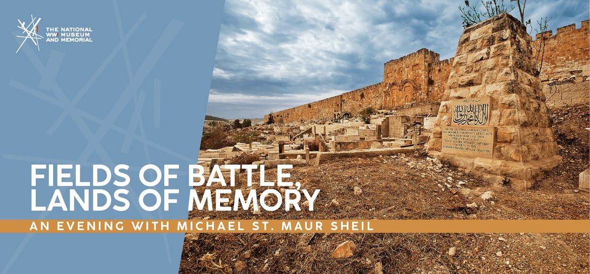 Fields of Battle, Lands of Memory: An Evening with Michael St Maur Sheil