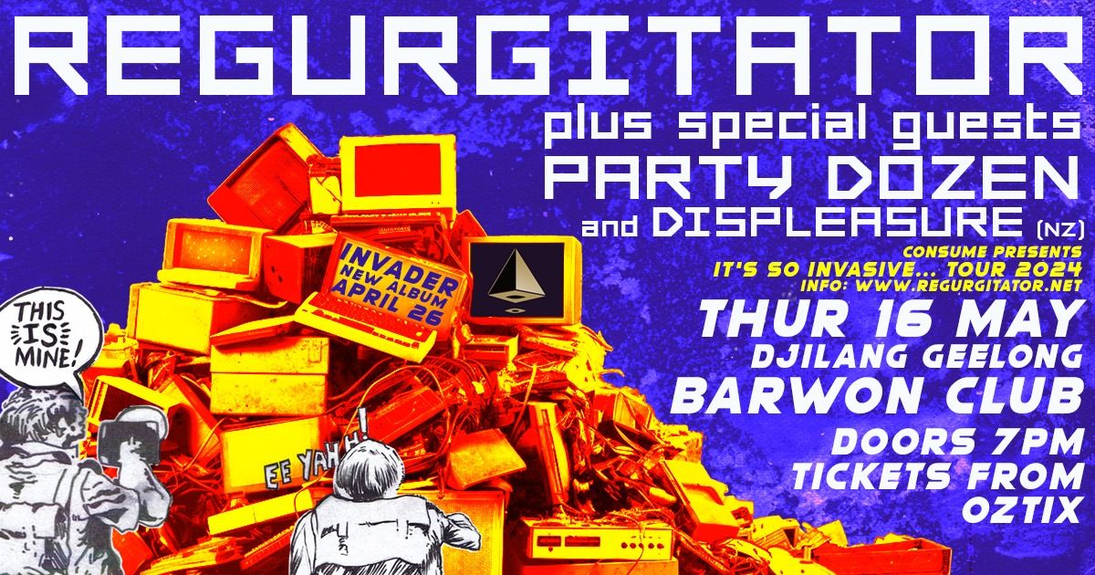 REGURGITATOR it's so invasive TOUR 2024 THUR 16 MAY djilang geelong BARWON CLUB