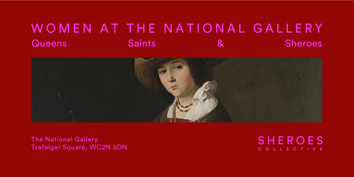 Queens, Saints & Sheroes: Women\u2019s Power Through the History of Art
