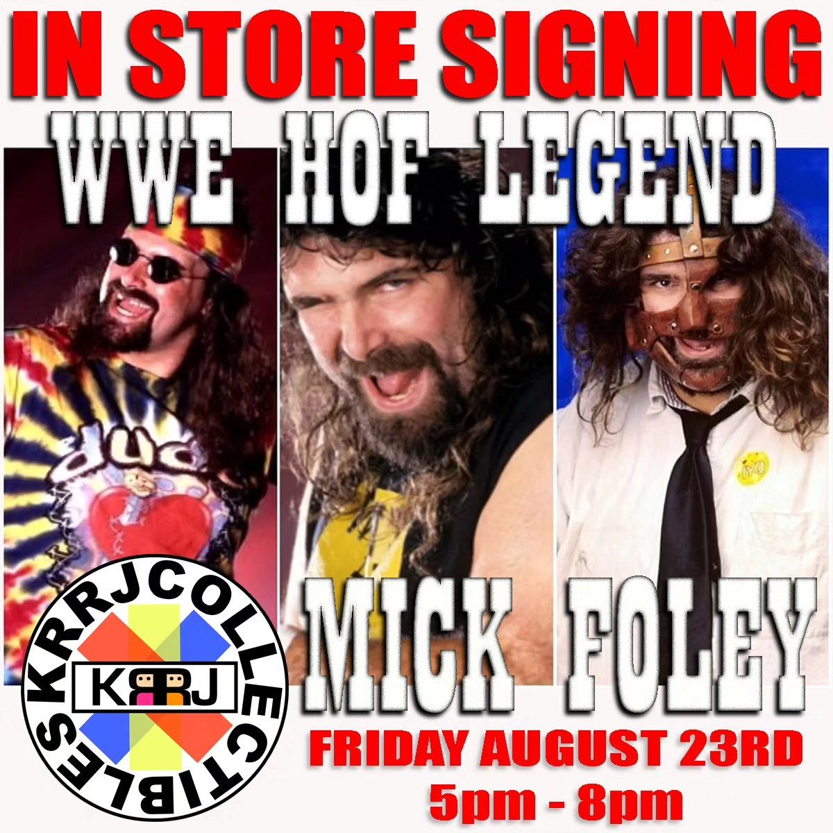 WWE HOF LEGEND MICK FOLEY - IN STORE SIGNING