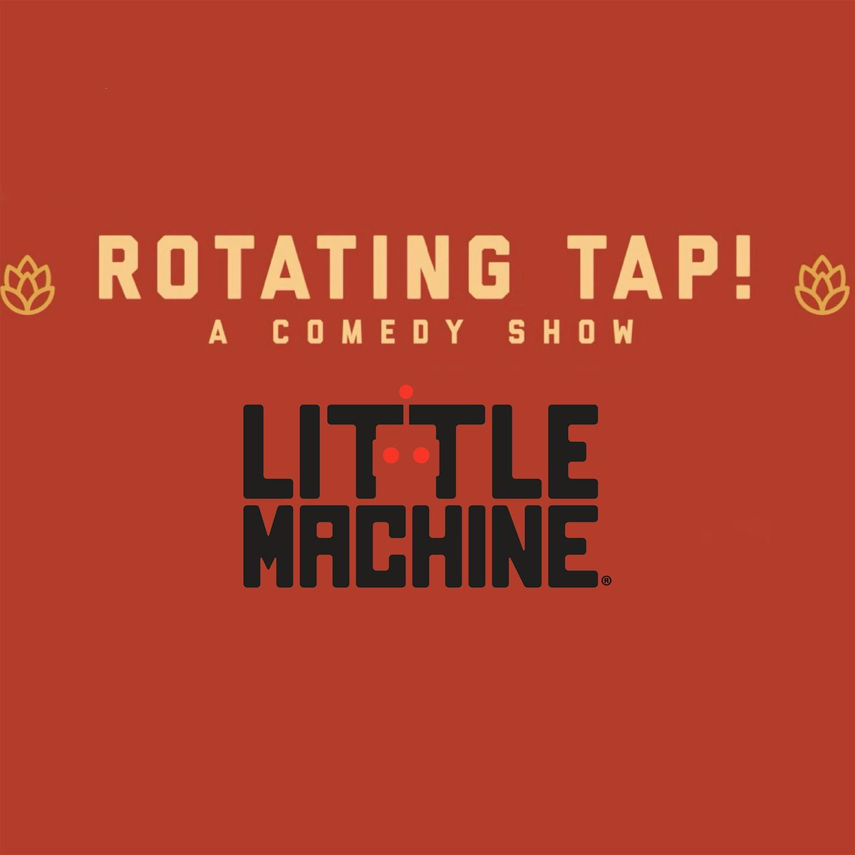 Rotating Tap Comedy @ Little Machine Beer **PATIO SHOW**