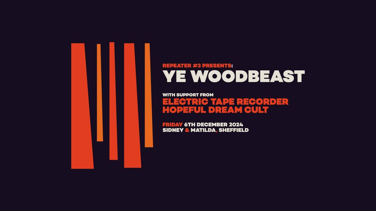 Repeater #3: Ye Woodbeast + Electric Tape Recorder + Hopeful Dream Cult