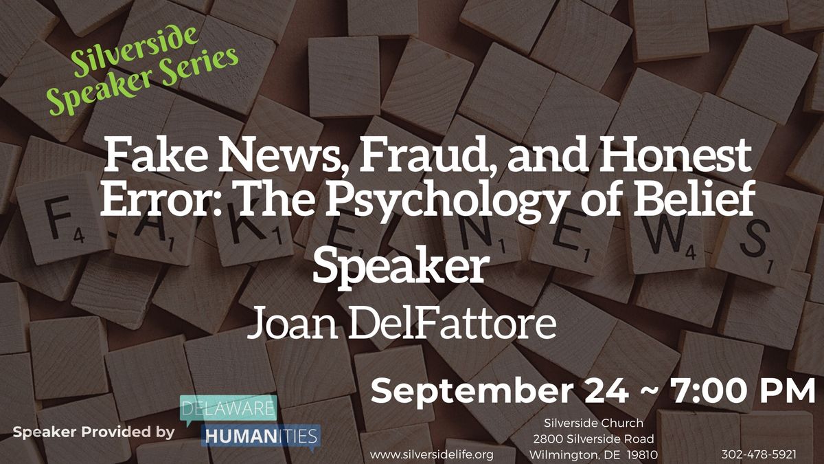 Fake News, Fraud, and Honest Error: The Psychology of Belief