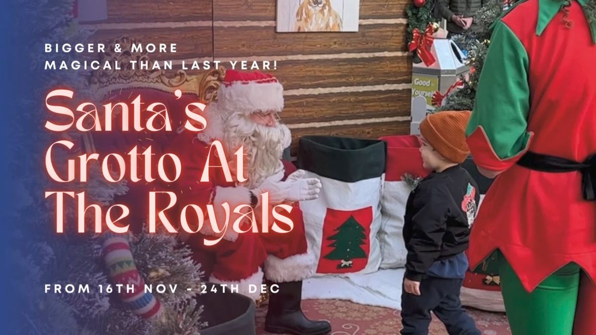 Santa\u2019s Grotto at The Royals!