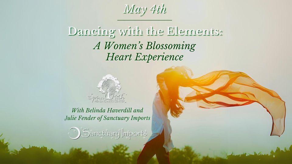 Dancing with the Elements: A Woman's Blossoming Heart Experience