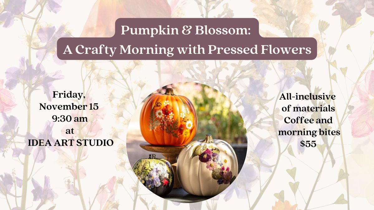 Pumpkin & Blossom: A Crafty Morning with Pressed Flowers