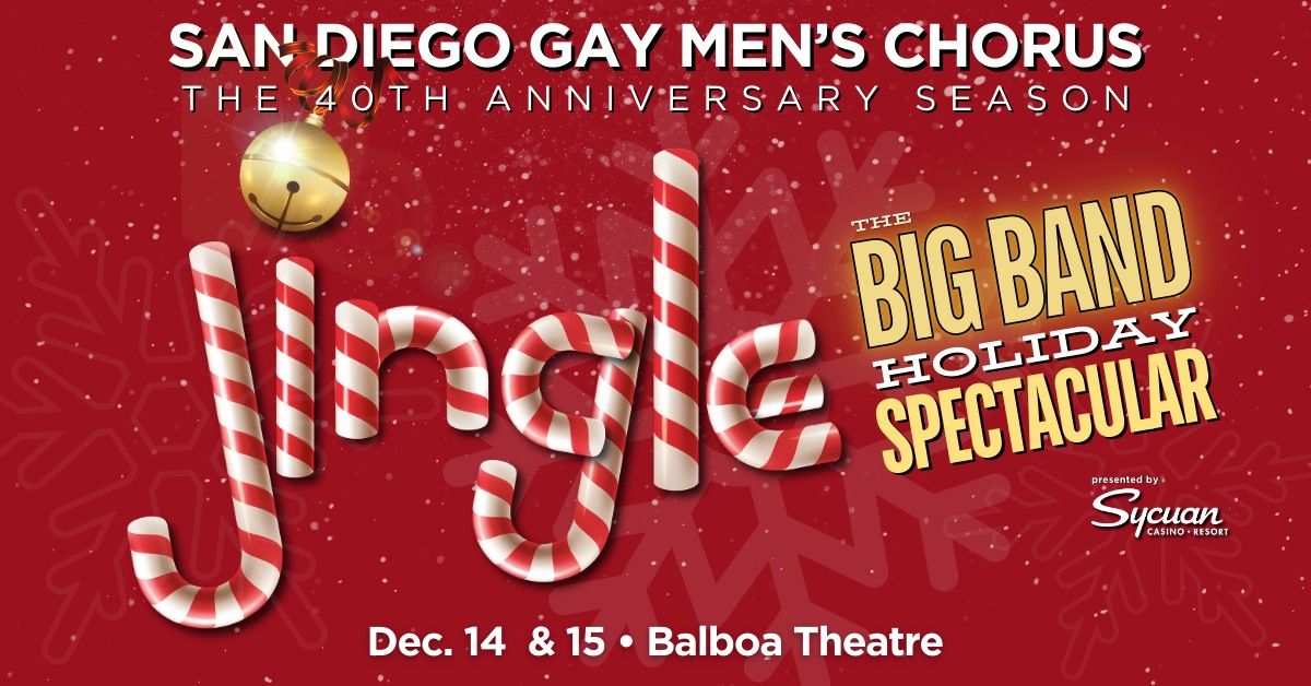 San Diego Gay Men's Chorus Presents Jingle The Big Band Spectacular