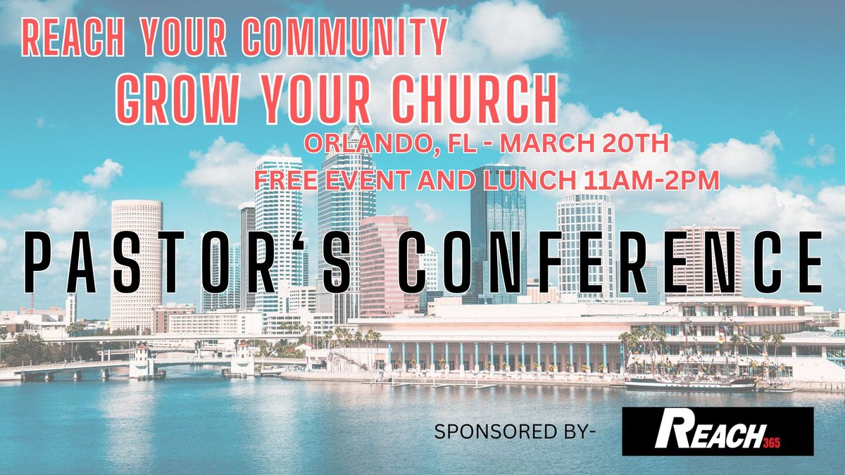 PASTOR'S CONFERENCE- Grow Your Church and REACH your community with the Good News!