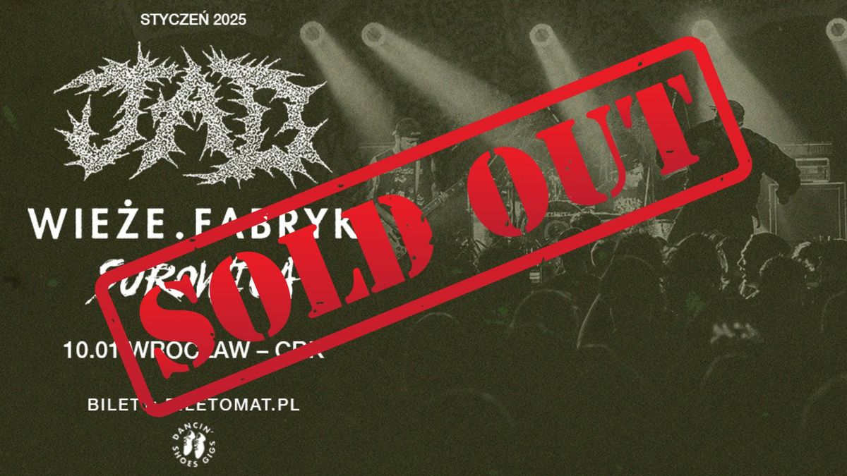 JAD \u2022 WIE\u017bE FABRYK \u2022 SUROWICA \u2022 10.01 \u2022 WROC\u0141AW !SOLD OUT!