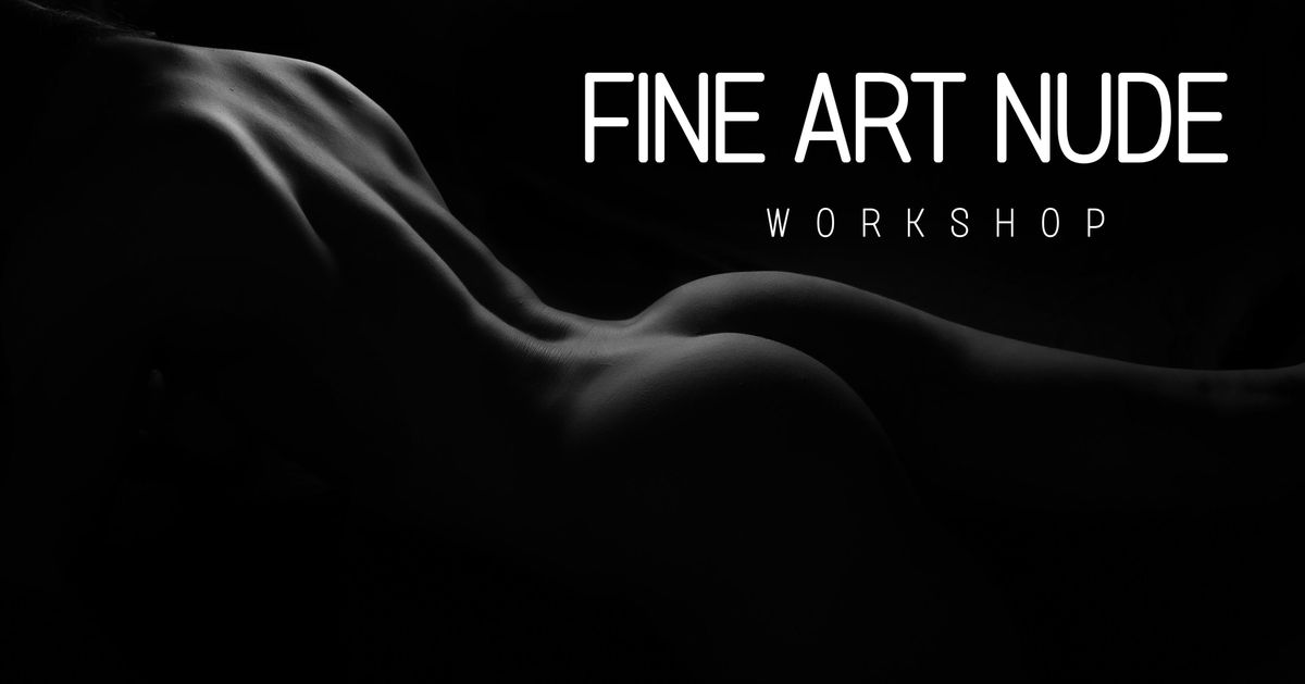 Fine Art Nude Photography Workshop - 4 hour session $200 PAID AT THE DOOR