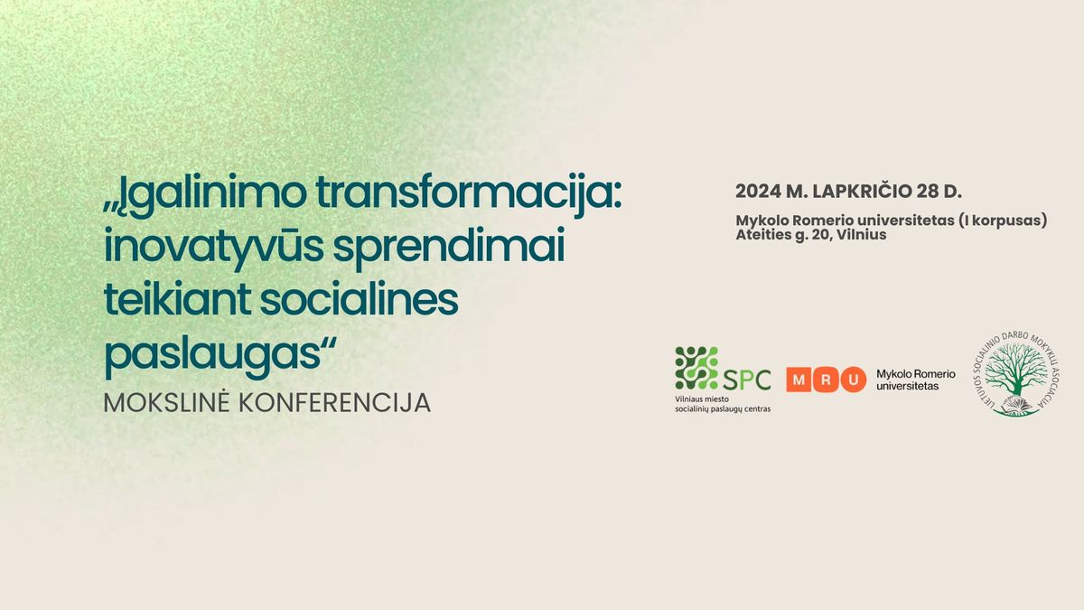 Konferencija \u201e\u012egalinimo transformacija: inovatyv\u016bs sprendimai teikiant socialines paslaugas\u201c