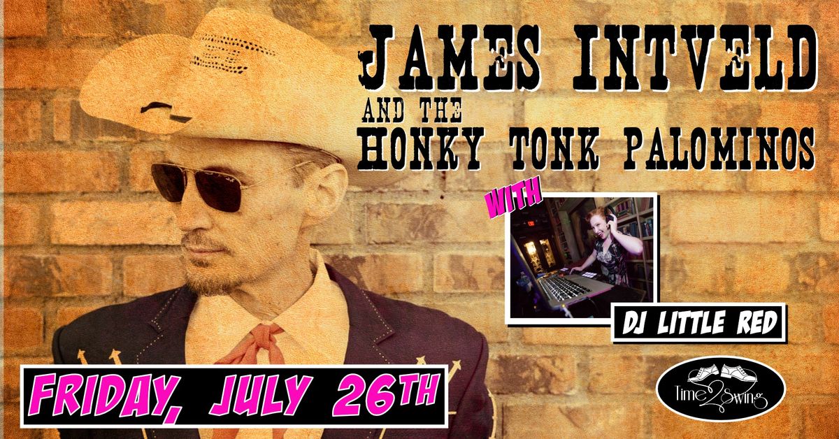 JAMES INTVELD & THE HONKY TONK PALOMINOS return to The Moose with DJ LITTLE RED!