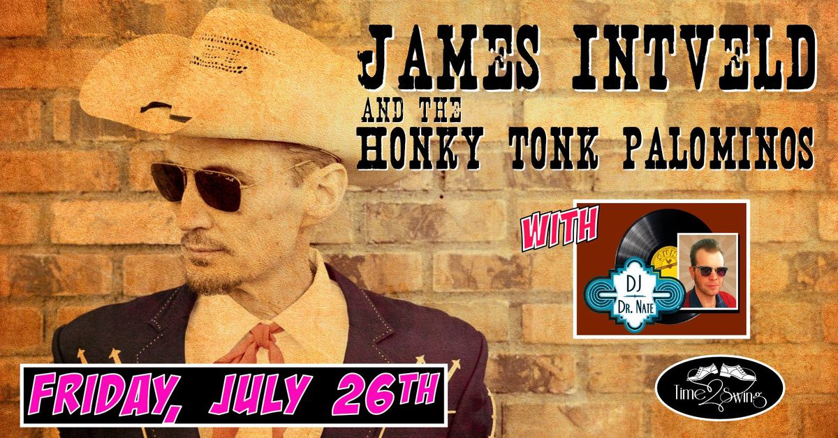JAMES INTVELD & THE HONKY TONK PALOMINOS return to The Moose with DJ DR. NATE!