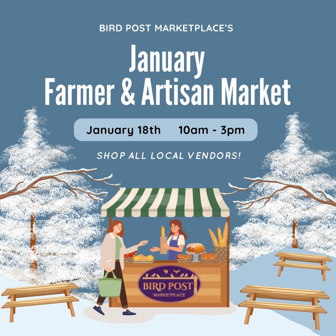 Bird Post Marketplace's January Farmer & Artisan Market