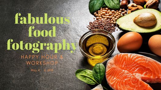 Fabulous Food Fotography Happy Hour and Workshop