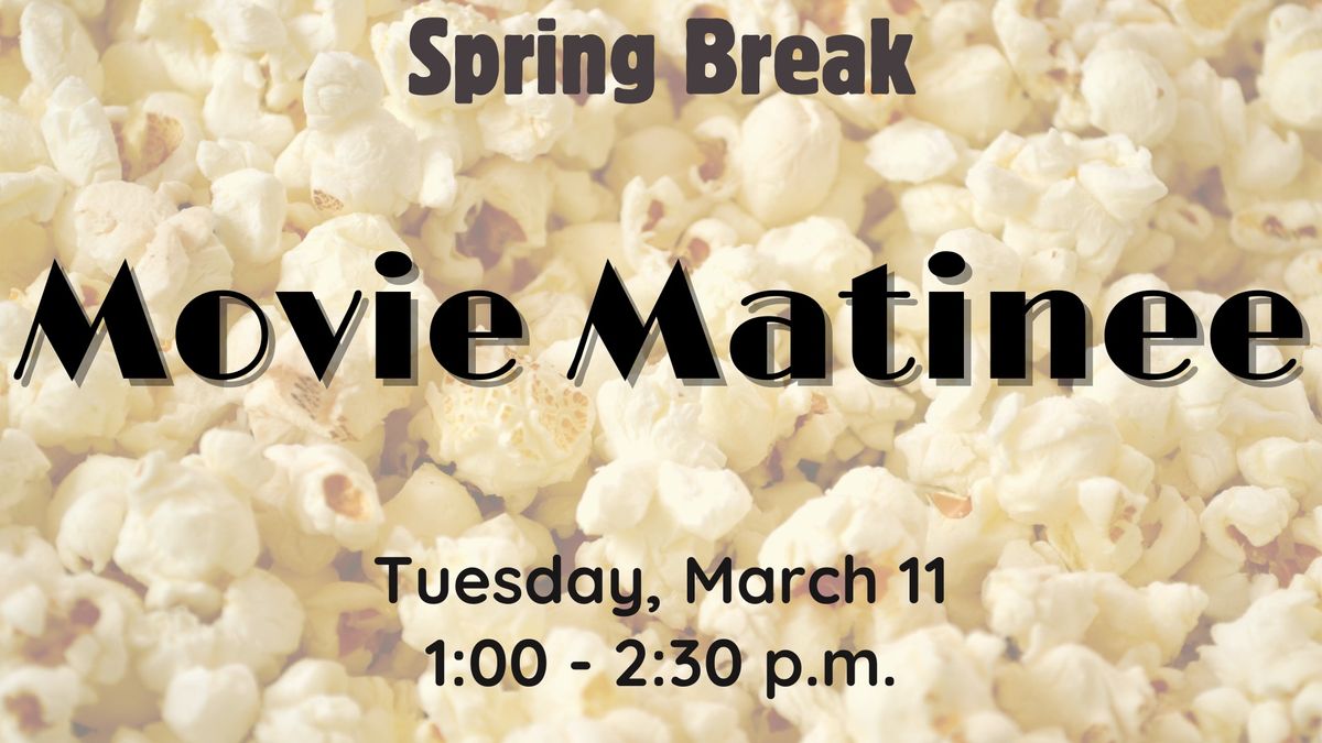 Spring Break: Movie Matinee