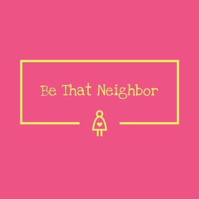 Be That Neighbor