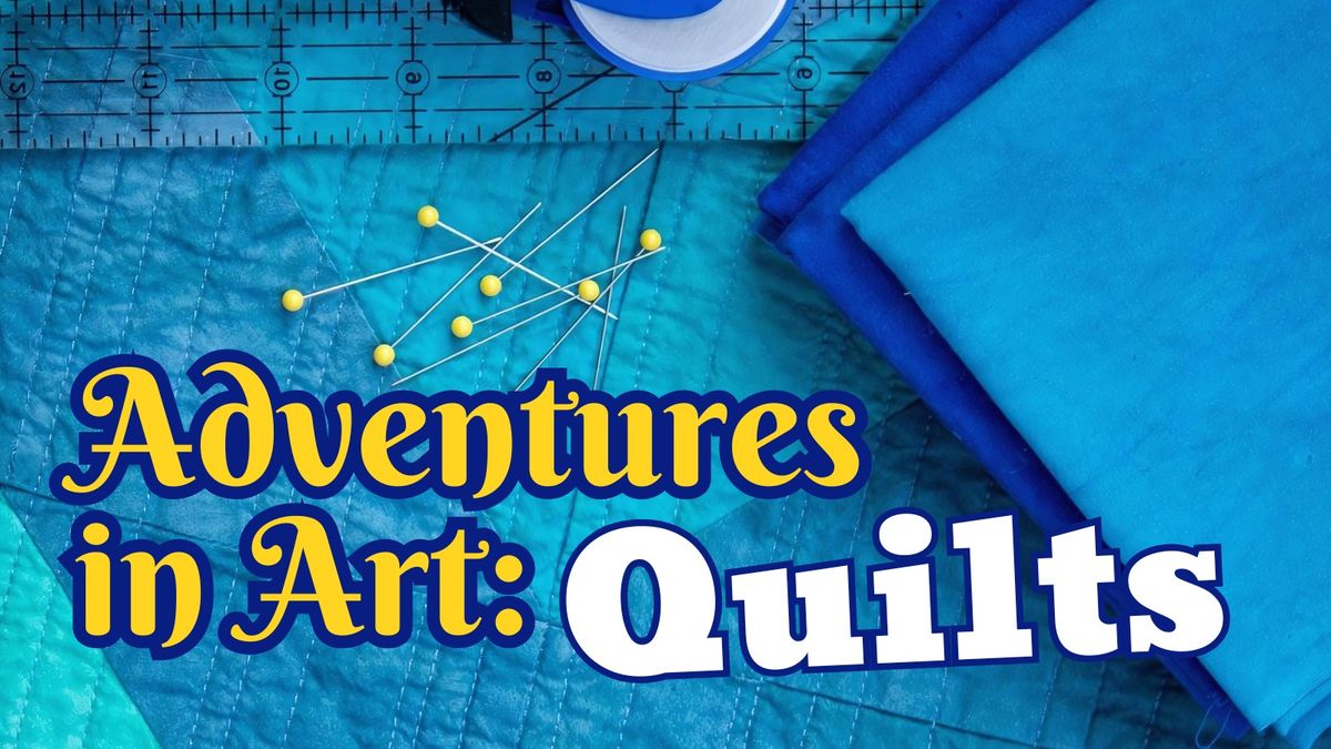 Adventures in Art: Quilts
