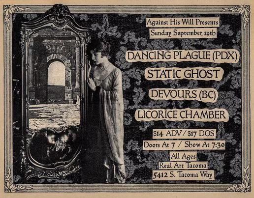 Against His Will Presents: Dancing Plague, Static Ghost, Devours, Licorice Chamber