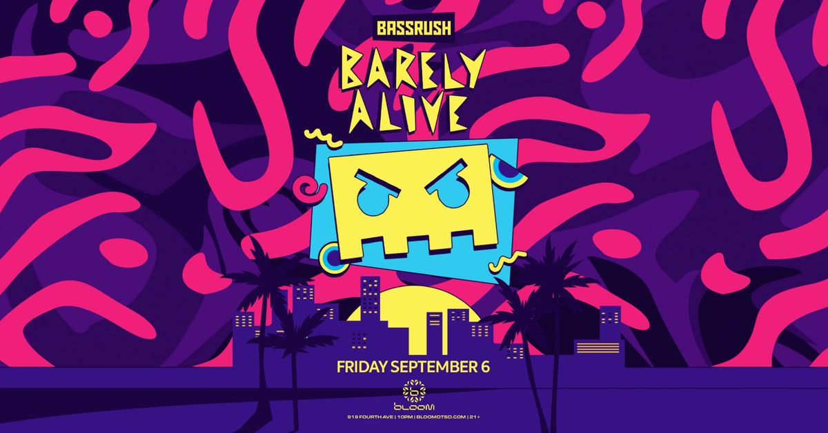 Bassrush Presents: Barely Alive at Bloom SD