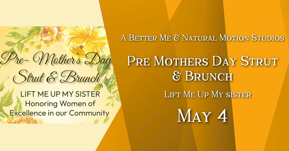 Pre Mothers Day Strut & Brunch : Lift Me Up My Sister