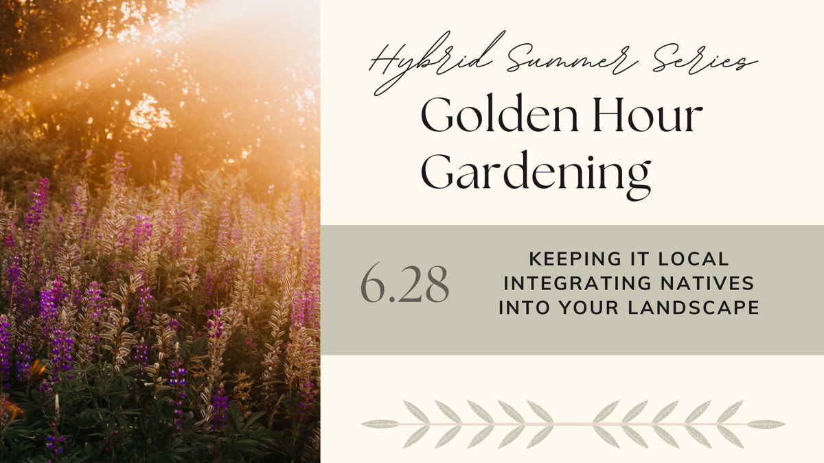 Golden Hour Gardening - Integrating Natives into Your Landscape