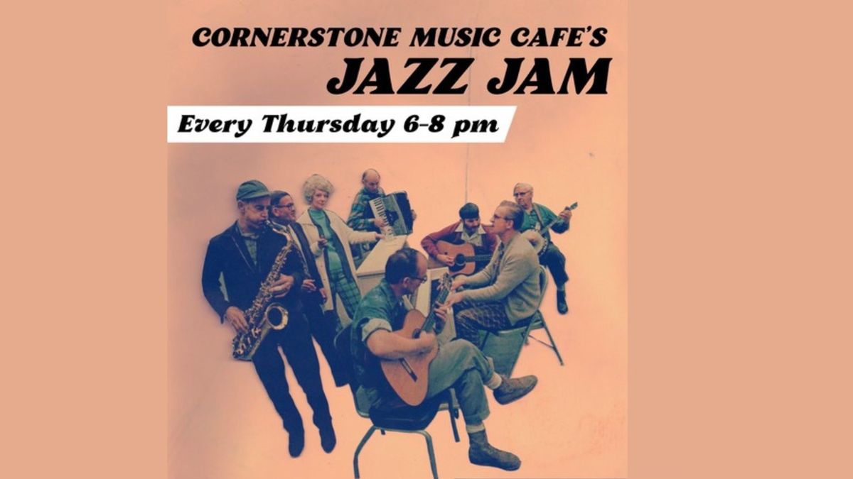 Cornerstone Music Cafe Curated Jazz Jam