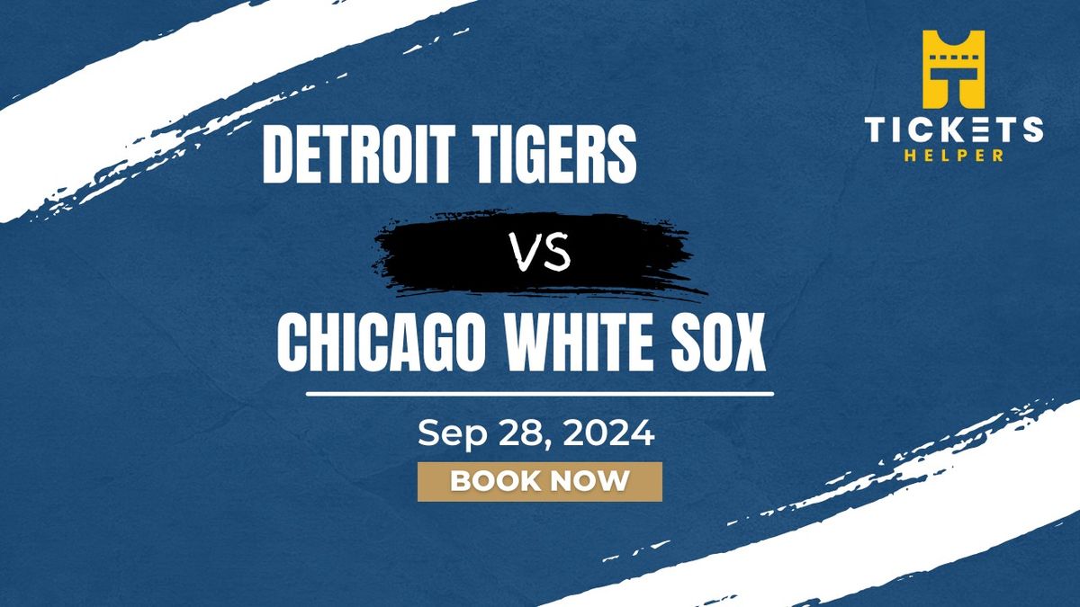 Detroit Tigers vs. Chicago White Sox at Comerica Park