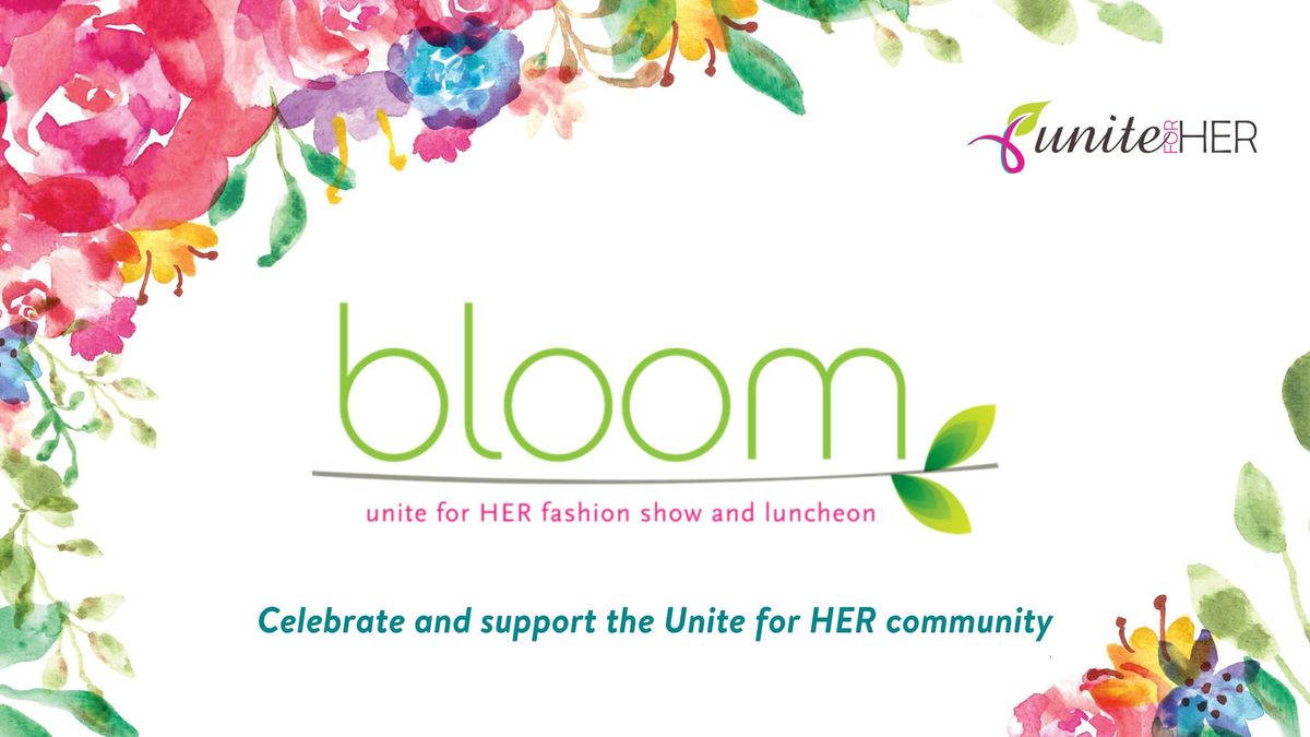 Bloom: Spring Fashion Show & Luncheon to Benefit Unite for HER