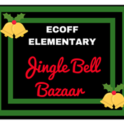 Ecoff Elementary Jingle Bell Bazaar