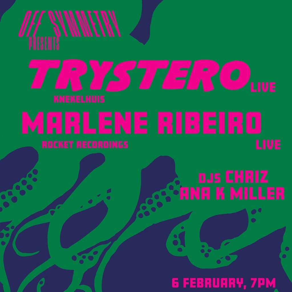 Off Symmetry presents: Trystero [Knekelhuis], Marlene Ribeiro