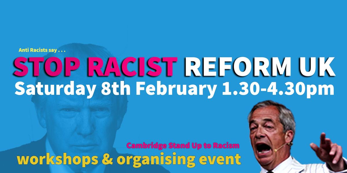 Anti Racists say STOP RACIST REFORM UK - Workshop & Organising Event