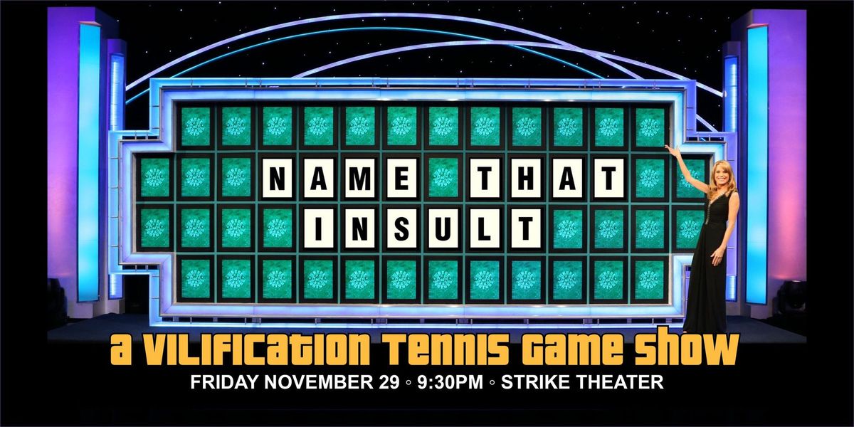 Name That Insult: A Vilification Tennis Game Show