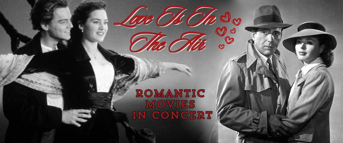 LOVE IS IN THE AIR--ROMANTIC MOVIES IN CONCERT