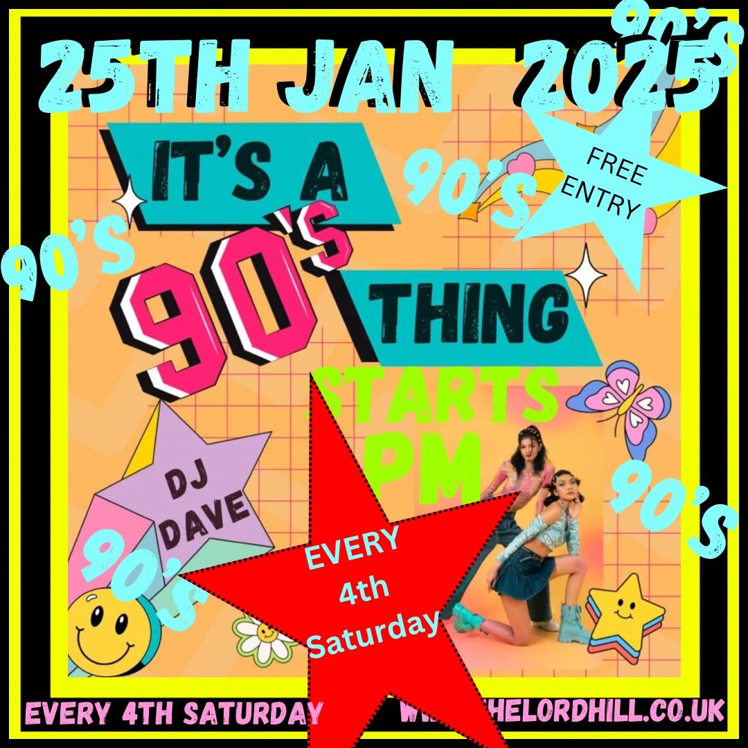 IT'S A 90'S THING  every 4th Saturday from January 2025