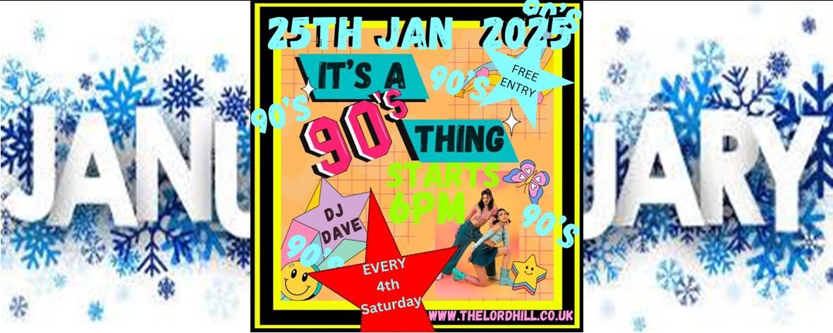 IT'S A 90'S THING  every 4th Saturday from January 2025