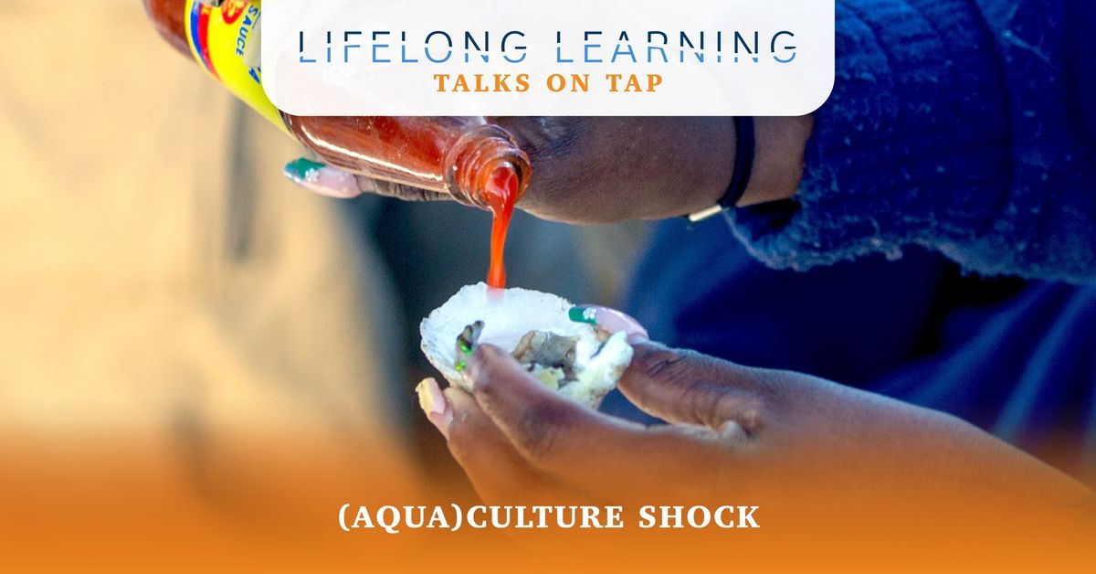 Lifelong Learning Talks on Tap: (Aqua)culture Shock