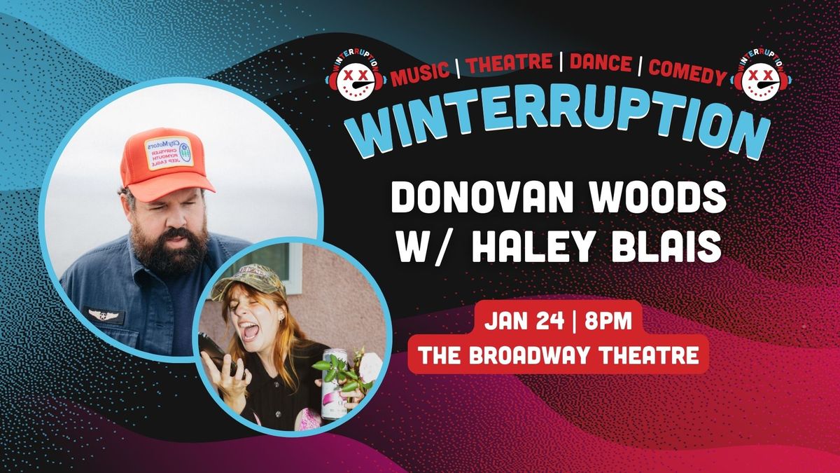 Donovan Woods w\/ Haley Blais (Winterruption 2025)