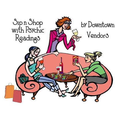 Sip n Shop with Psychic Readings, Downtown Vendors