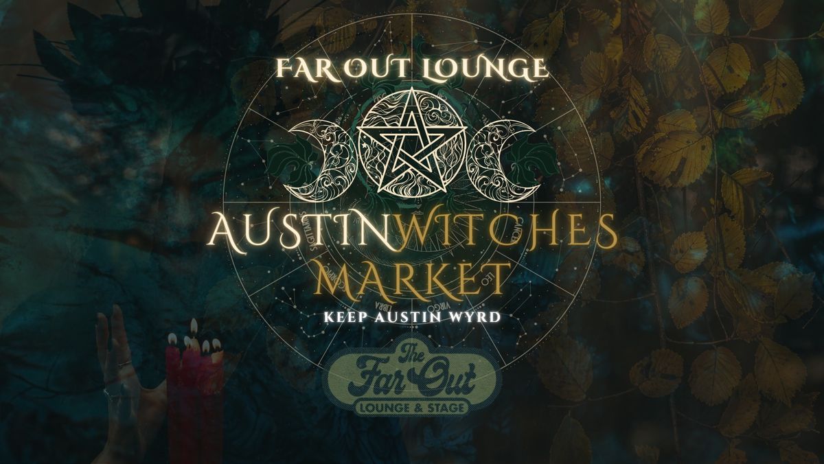 Austin Witches Market @ Far Out Lounge! \ud83c\udf1f Jan. 26