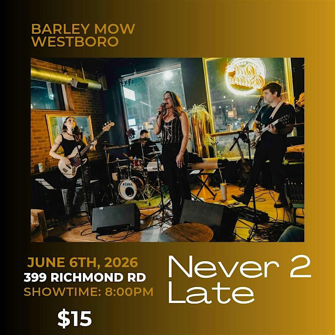 Never2Late plays at Barley Mow Westboro