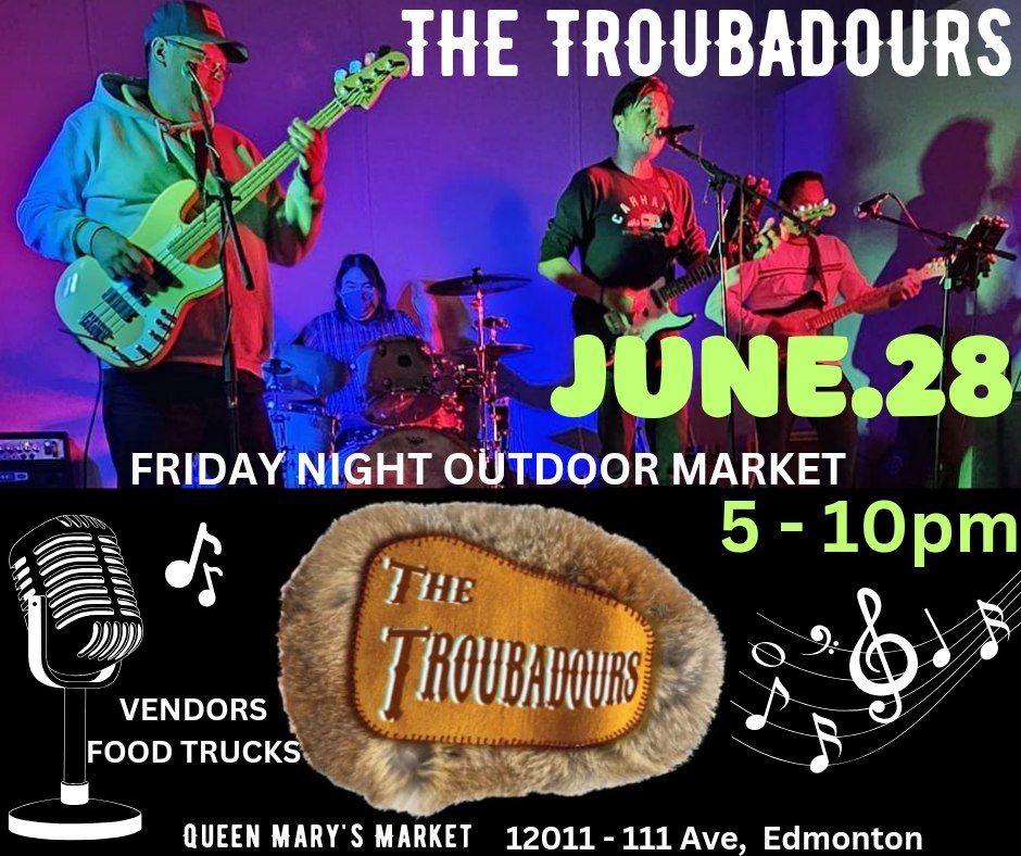 The TROUBADOURS & QUEEN MARY'S NIGHT MARKET!